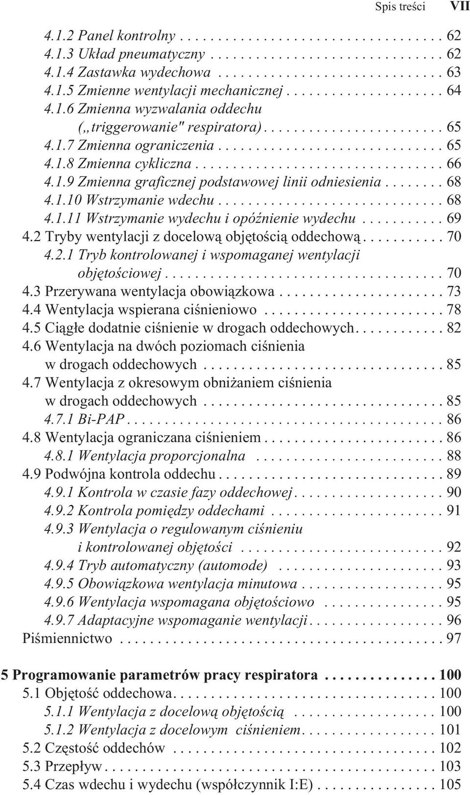 ................................ 66 4.1.9 Zmienna graficznej podstawowej linii odniesienia........ 68 4.1.10 Wstrzymanie wdechu.............................. 68 4.1.11 Wstrzymanie wydechu i opóźnienie wydechu.