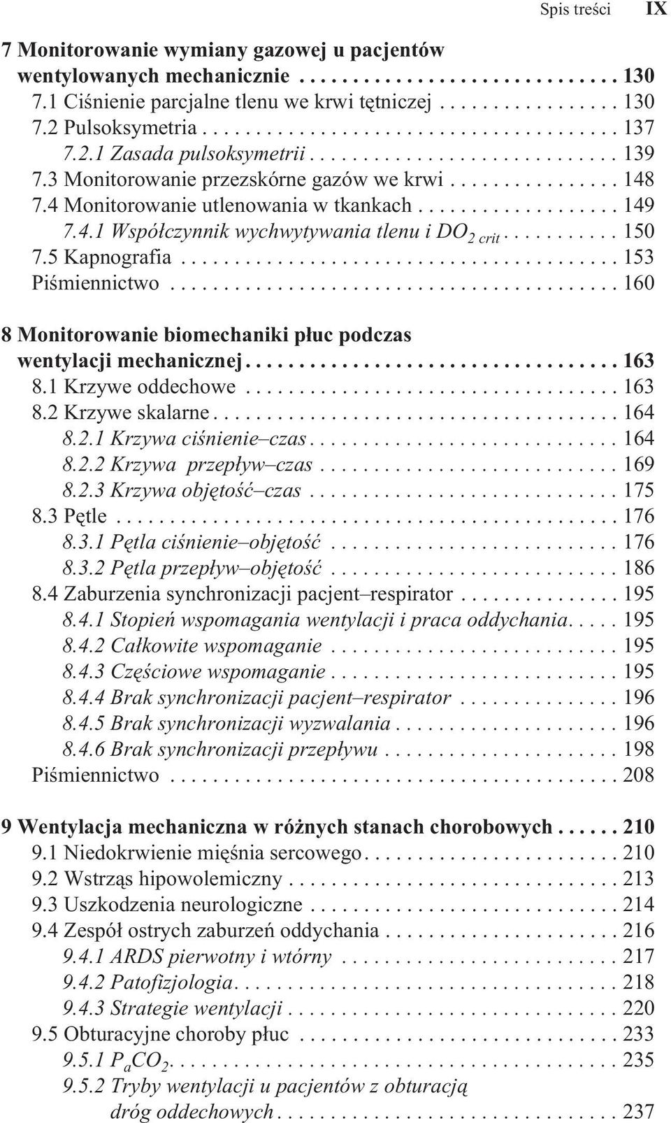 4 Monitorowanie utlenowania w tkankach................... 149 7.4.1 Współczynnik wychwytywania tlenu i DO 2 crit........... 150 7.5 Kapnografia......................................... 153 Piśmiennictwo.