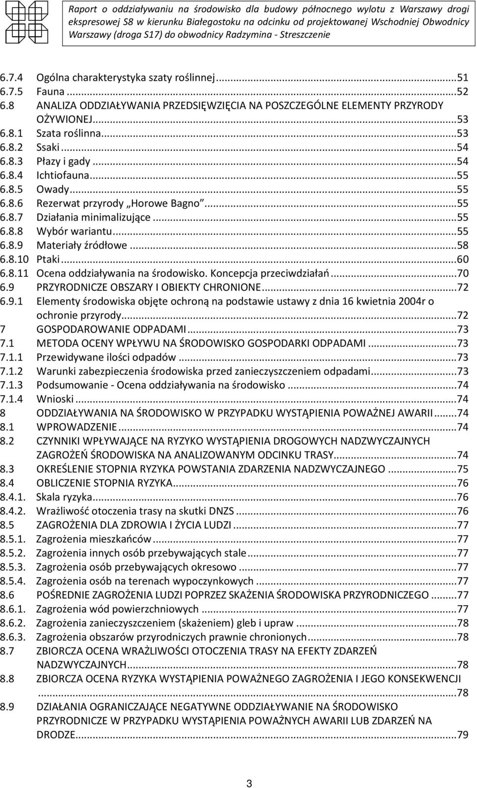 .. 58 6.8.10 Ptaki... 60 6.8.11 Ocena oddziaływania na środowisko. Koncepcja przeciwdziałań... 70 6.9 