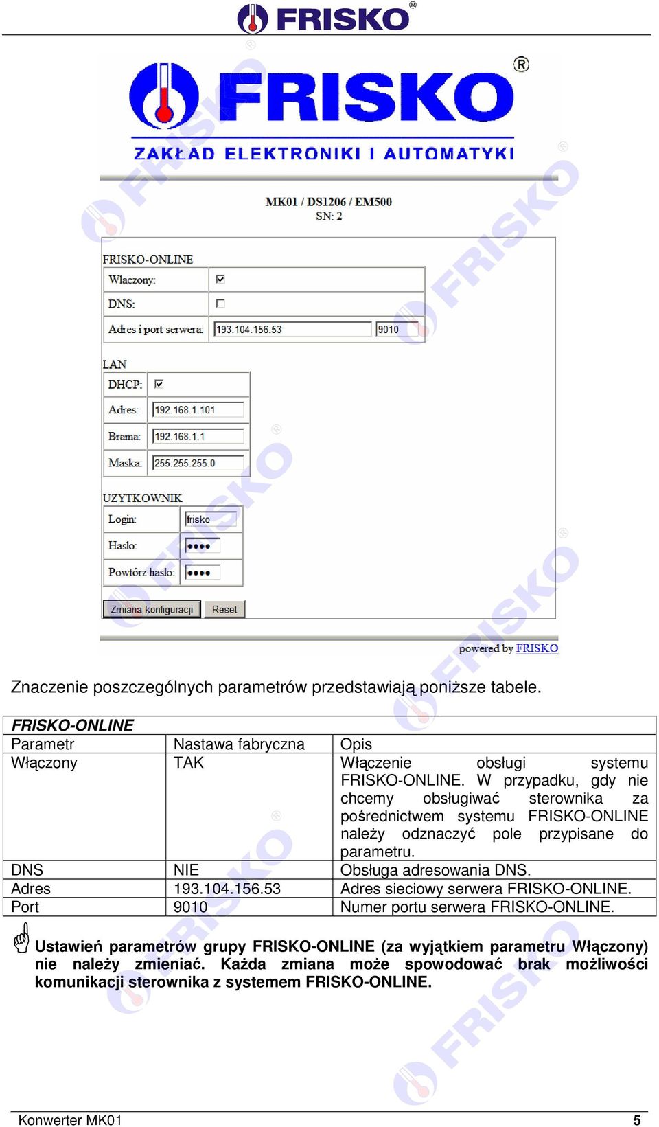 W przypadku, gdy nie chcemy obsługiwać sterownika za pośrednictwem systemu FRISKO-ONLINE należy odznaczyć pole przypisane do parametru.