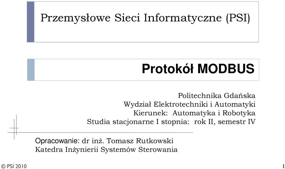 Robotyka Studia stacjonarne I stopnia: rok II, semestr IV