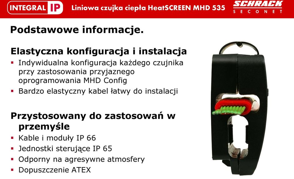 zastosowania przyjaznego oprogramowania MHD Config Bardzo elastyczny kabel łatwy do