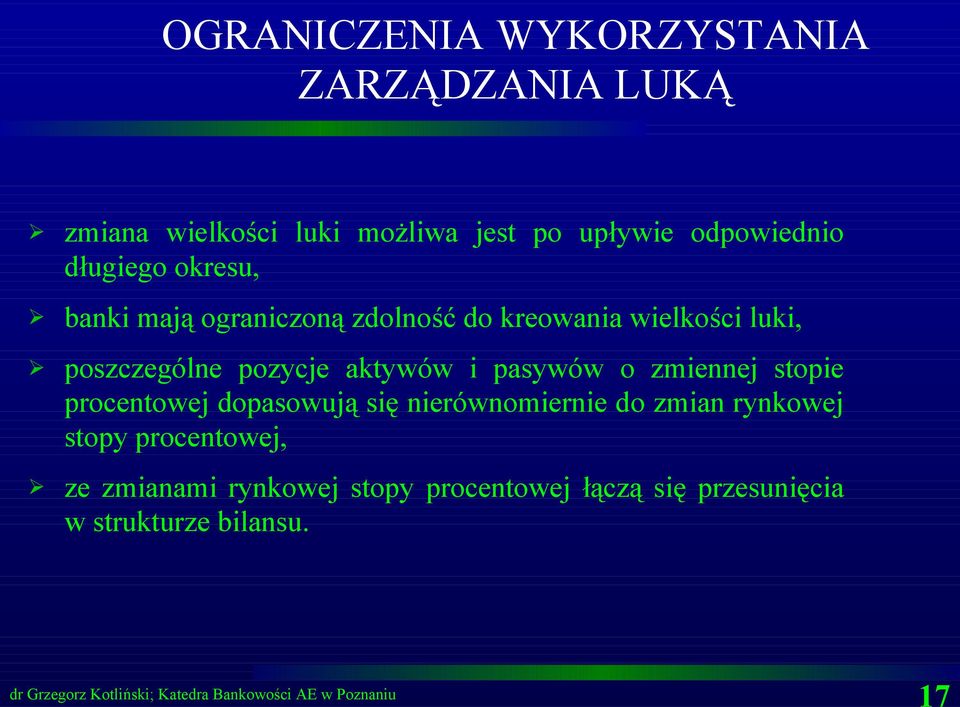 poszczególne pozycje aktywów i pasywów o zmiennej stopie procentowej dopasowują się nierównomiernie