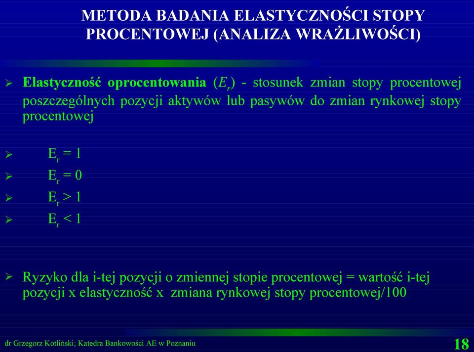 rynkowej stopy procentowej E r = 1 E r = 0 E r > 1 E r < 1 Ryzyko dla i-tej pozycji o zmiennej