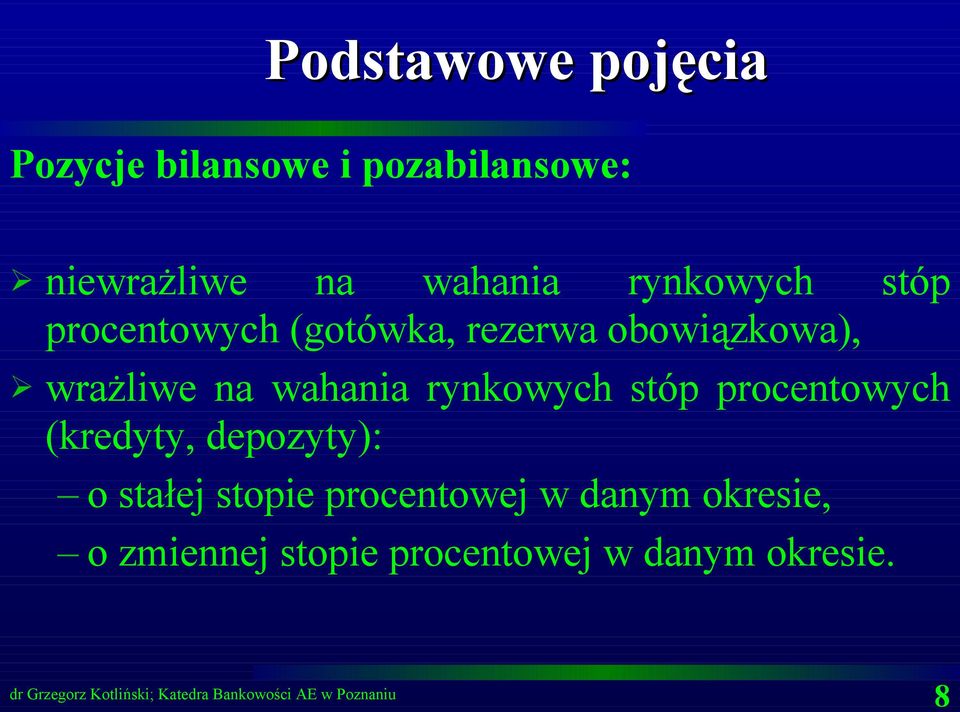 wrażliwe na wahania rynkowych stóp procentowych (kredyty, depozyty): o