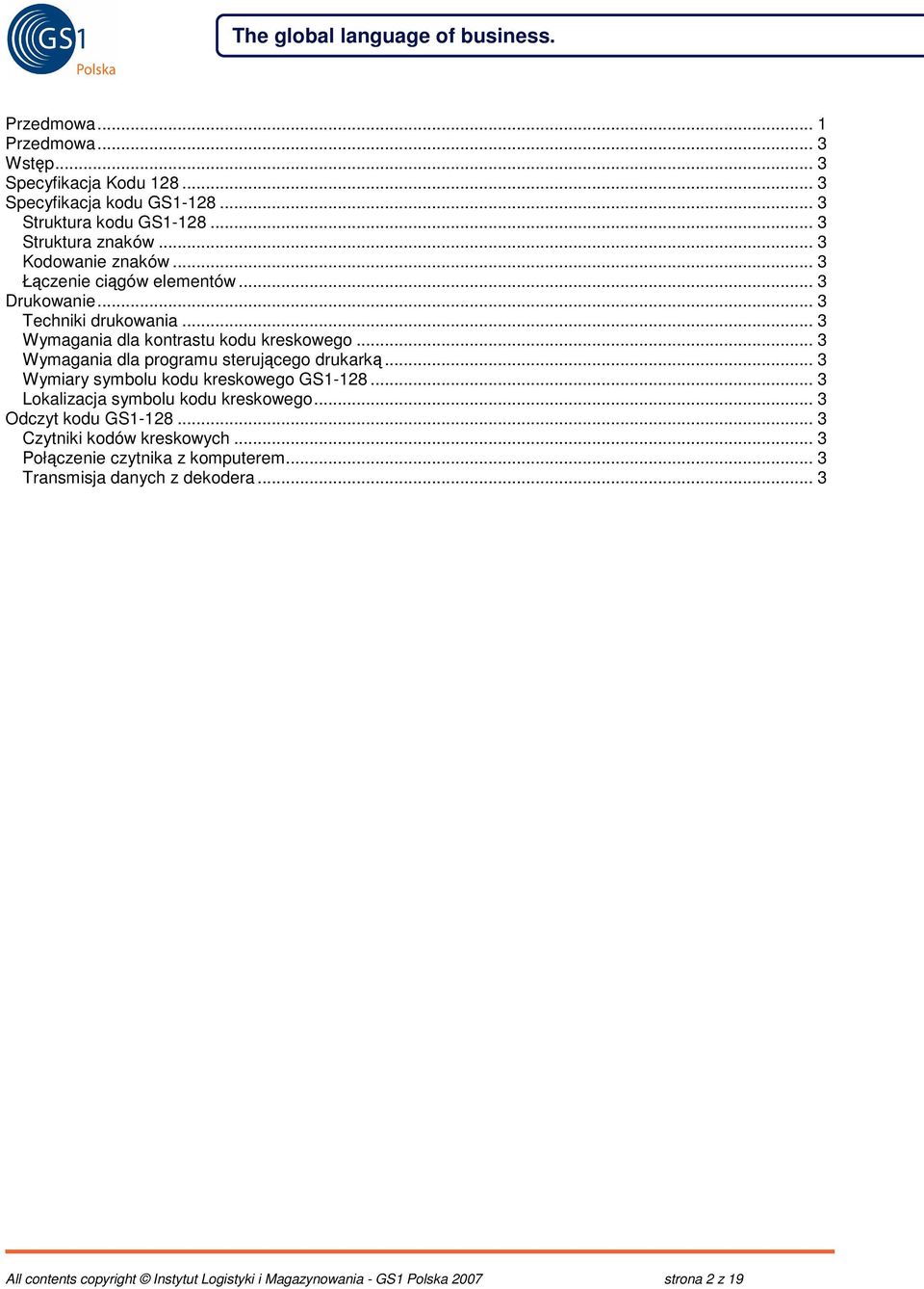 .. 3 Wymagania dla programu sterujcego drukark... 3 Wymiary symbolu kodu kreskowego GS1-128... 3 Lokalizacja symbolu kodu kreskowego... 3 Odczyt kodu GS1-128.