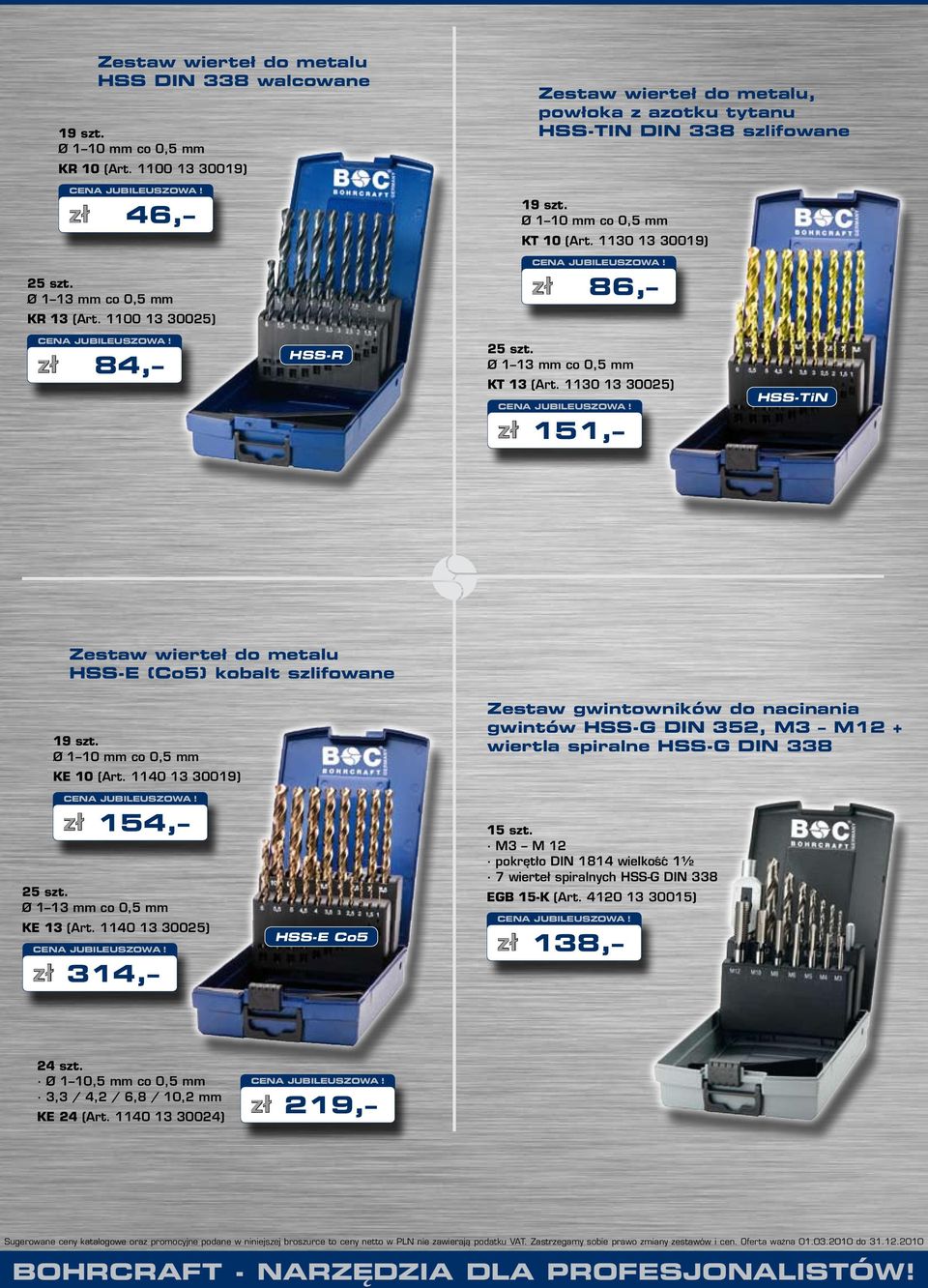 1130 13 30025) zł 151, HSS-TiN Zestaw wierteł do metalu HSS-E (Co5) kobalt szlifowane KE 10 (Art. 1140 13 30019) zł 154, KE 13 (Art.