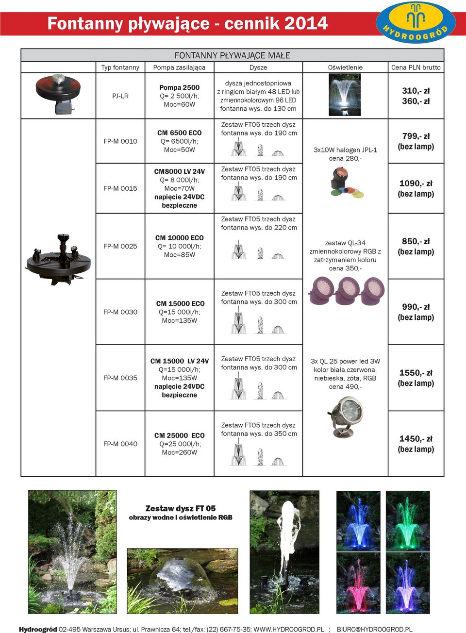 do 190 cm 3x10W halogen JPL-1 cena 280, fontanna wys. do 190 cm 799,- zł 1090,- zł fontanna wys.