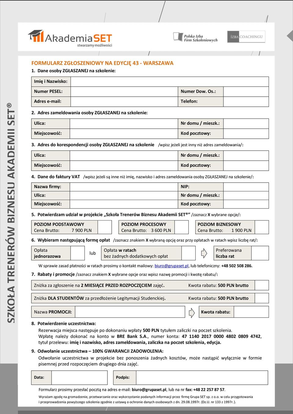 Adres do korespondencji osoby ZGŁASZANEJ na szkolenie /wpisz jeżeli jest inny niż adres zameldowania/: Ulica: Miejscowość: Nr domu / mieszk.: Kod pocztowy: 4.