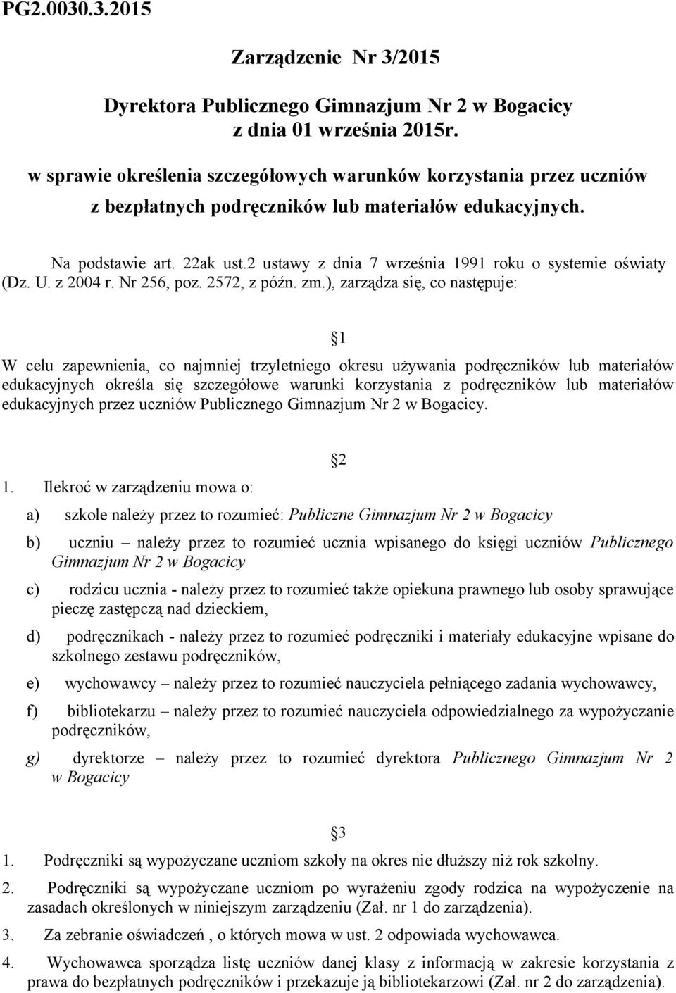 2 ustawy z dnia 7 września 1991 roku o systemie oświaty (Dz. U. z 2004 r. Nr 256, poz. 2572, z późn. zm.