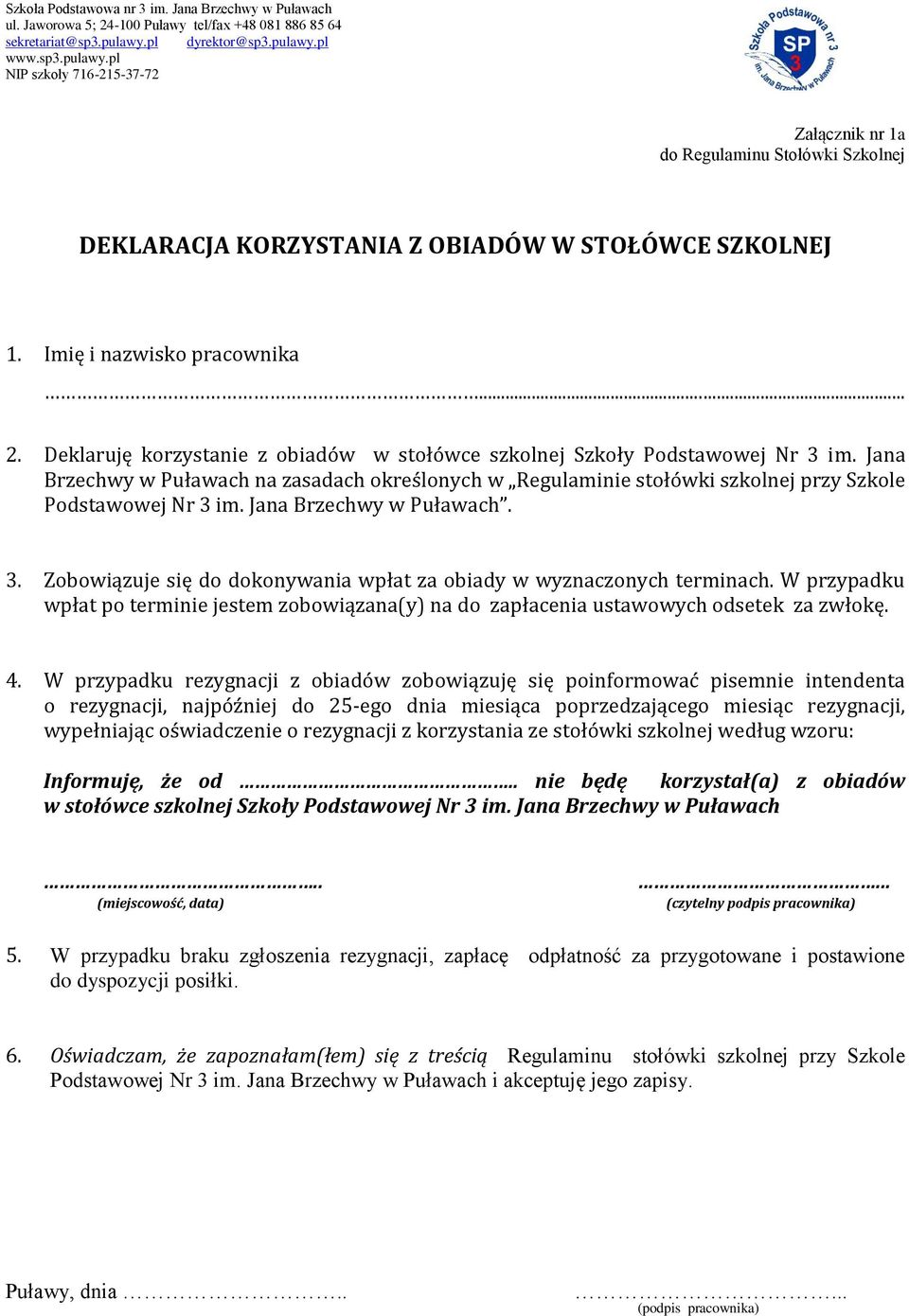 W przypadku wpłat po terminie jestem zobowiązana(y) na do zapłacenia ustawowych odsetek za zwłokę. 4.