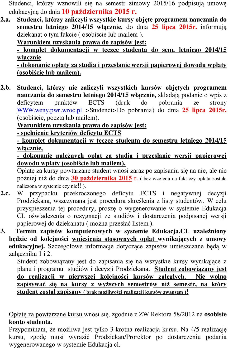 letniego 2014/15 włącznie - dokonanie opłaty za studia i przesłanie wersji papierowej dowodu wpłaty (osobi