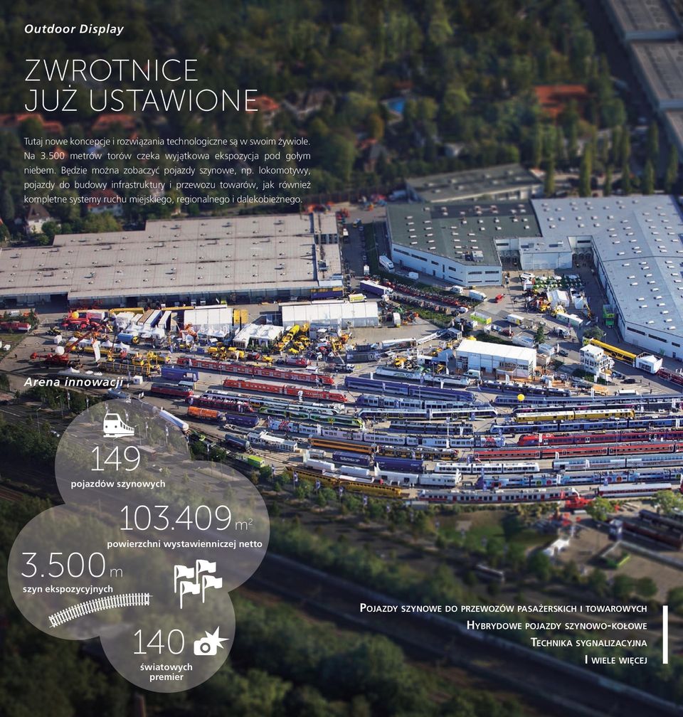 lokomotywy, pojazdy do budowy infrastruktury i przewozu towarów, jak również kompletne systemy ruchu miejskiego, regionalnego i dalekobieżnego.