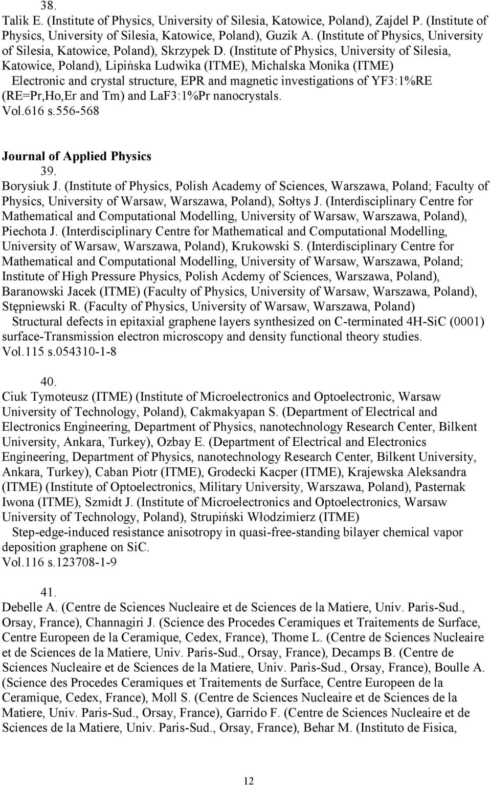 (Institute of Physics, University of Silesia, Katowice, Poland), Lipińska Ludwika (ITME), Michalska Monika (ITME) Electronic and crystal structure, EPR and magnetic investigations of YF3:1%RE