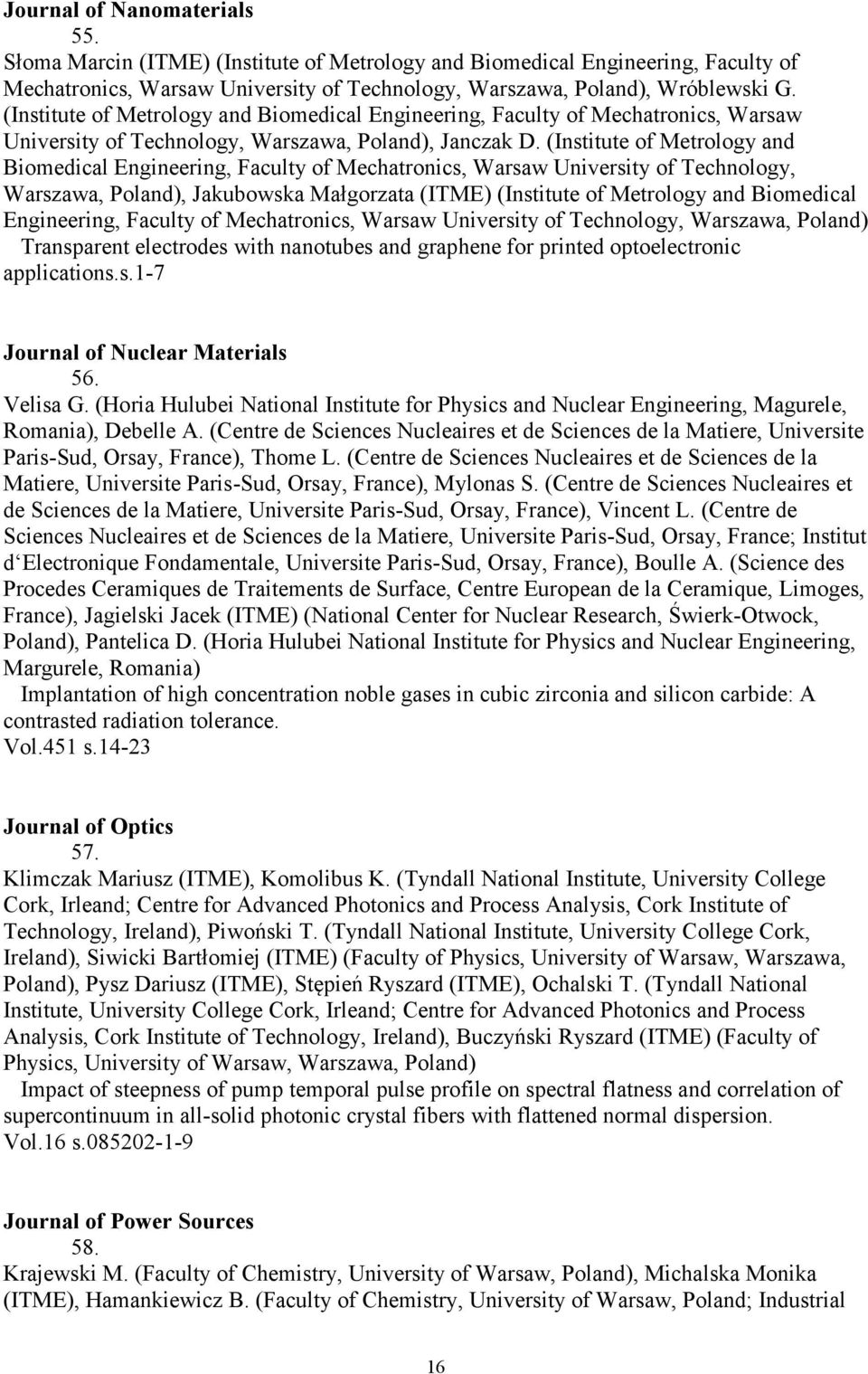 (Institute of Metrology and Biomedical Engineering, Faculty of Mechatronics, Warsaw University of Technology, Warszawa, Poland), Jakubowska Małgorzata (ITME) (Institute of Metrology and Biomedical