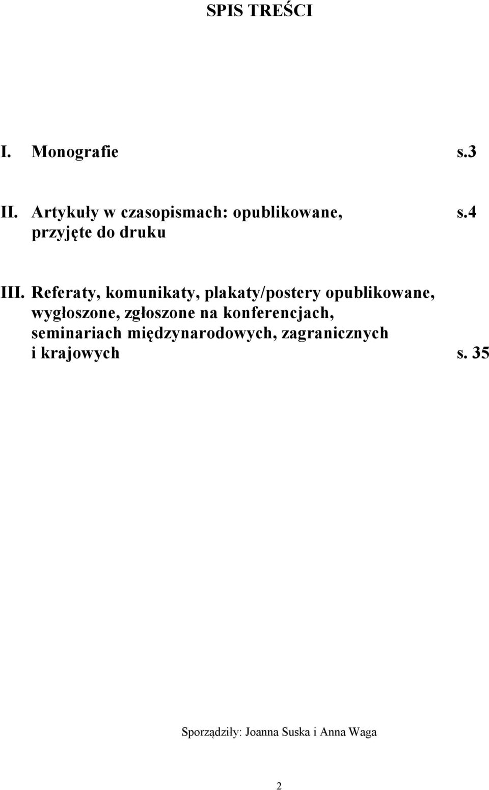 Referaty, komunikaty, plakaty/postery opublikowane, wygłoszone, zgłoszone