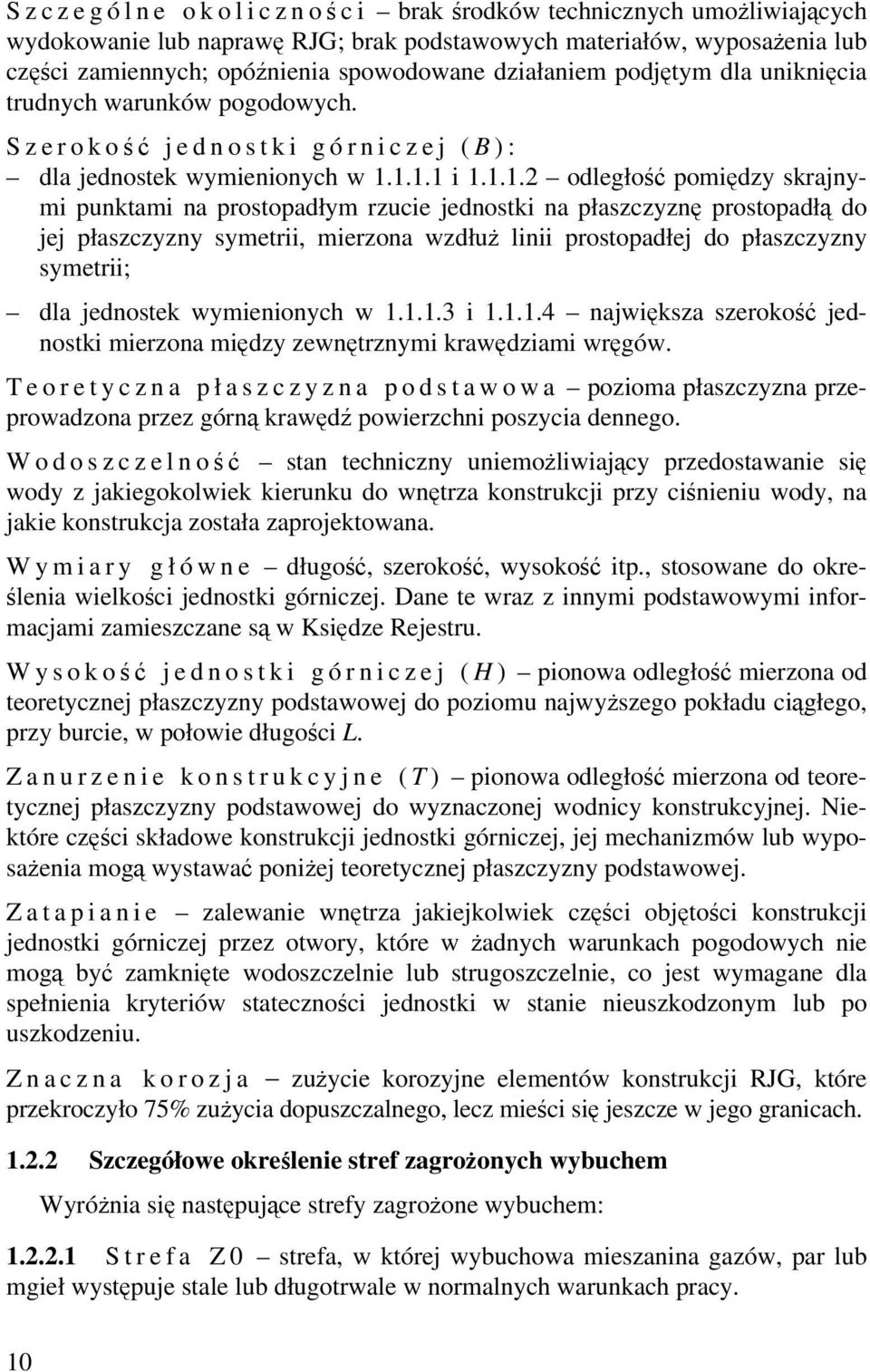 1.1.1 i 1.1.1.2 odległość pomiędzy skrajnymi punktami na prostopadłym rzucie jednostki na płaszczyznę prostopadłą do jej płaszczyzny symetrii, mierzona wzdłuż linii prostopadłej do płaszczyzny