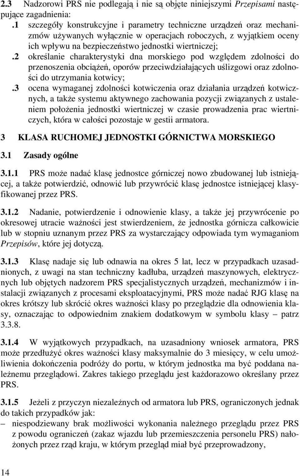 2 określanie charakterystyki dna morskiego pod względem zdolności do przenoszenia obciążeń, oporów przeciwdziałających uślizgowi oraz zdolności do utrzymania kotwicy;.