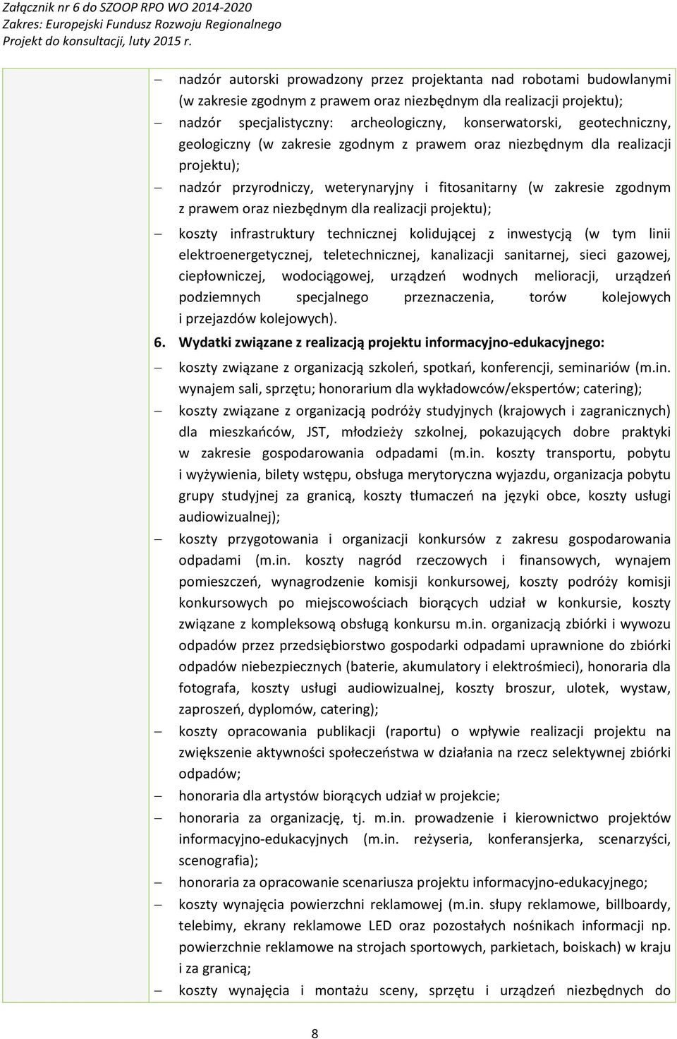 realizacji projektu); koszty infrastruktury technicznej kolidującej z inwestycją (w tym linii elektroenergetycznej, teletechnicznej, kanalizacji sanitarnej, sieci gazowej, ciepłowniczej,