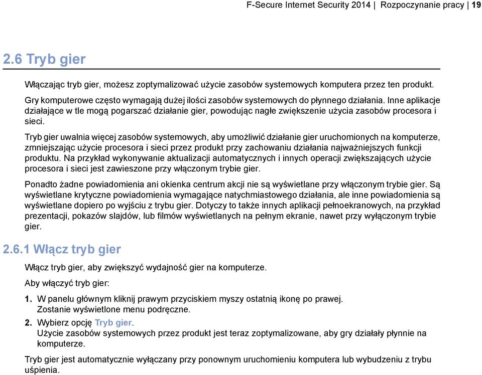 Inne aplikacje działające w tle mogą pogarszać działanie gier, powodując nagłe zwiększenie użycia zasobów procesora i sieci.