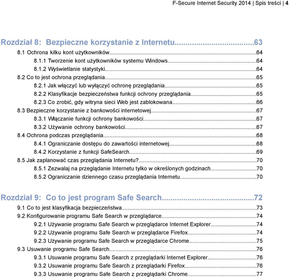 ..66 8.3 Bezpieczne korzystanie z bankowości internetowej...67 8.3.1 Włączanie funkcji ochrony bankowości...67 8.3.2 Używanie ochrony bankowości...67 8.4 