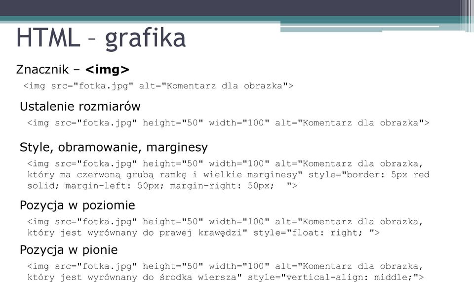 jpg" height="50" width="100" alt="komentarz dla obrazka, który ma czerwoną grubą ramkę i wielkie marginesy" style="border: 5px red solid; margin-left: 50px; margin-right: 50px; ">