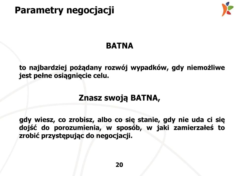 Znasz swoją BATNA, gdy wiesz, co zrobisz, albo co się stanie, gdy nie