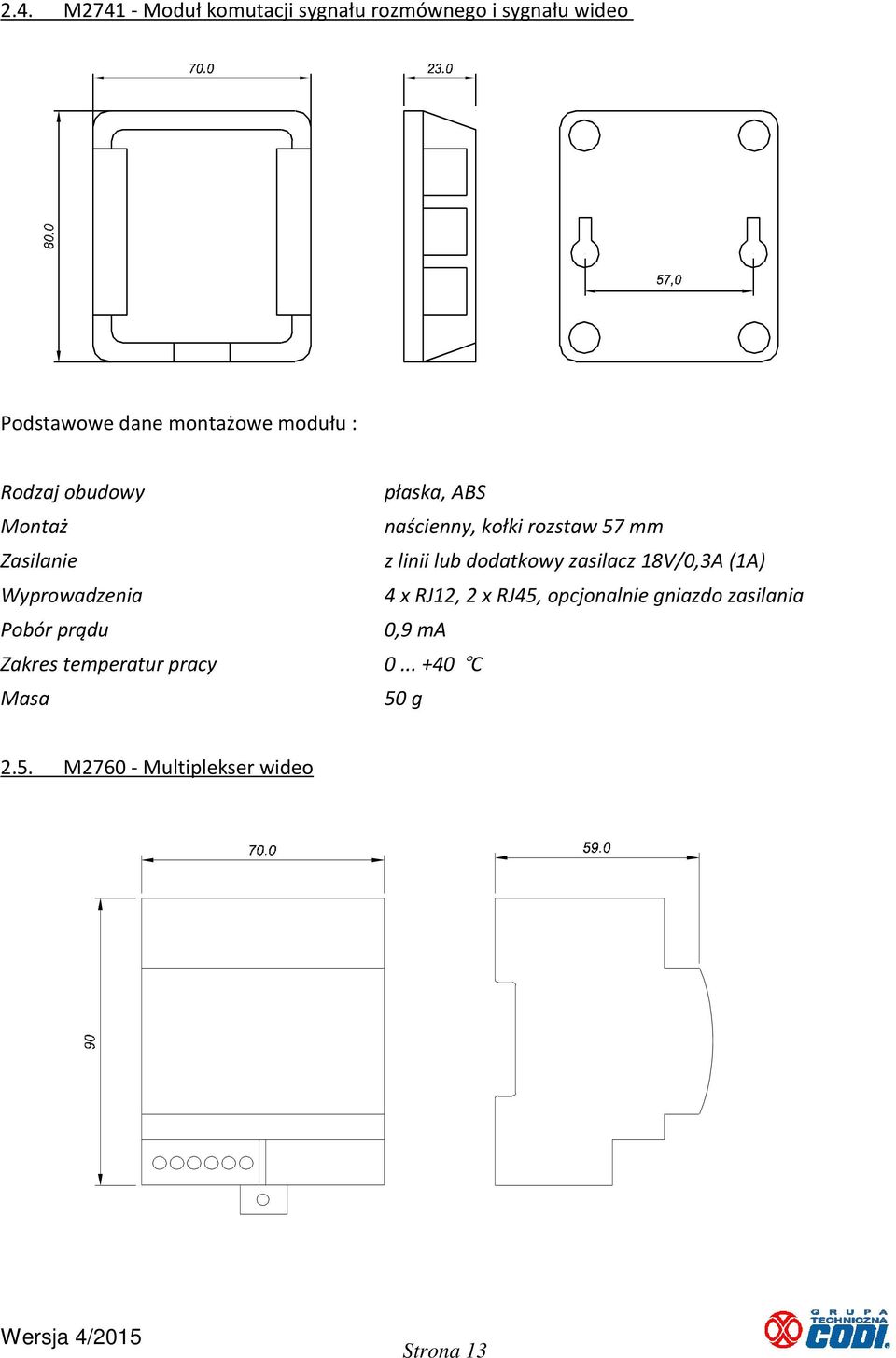 ABS naścienny, kołki rozstaw 57 mm z linii lub dodatkowy zasilacz 18V/0,3A (1A) 4 x RJ12, 2 x