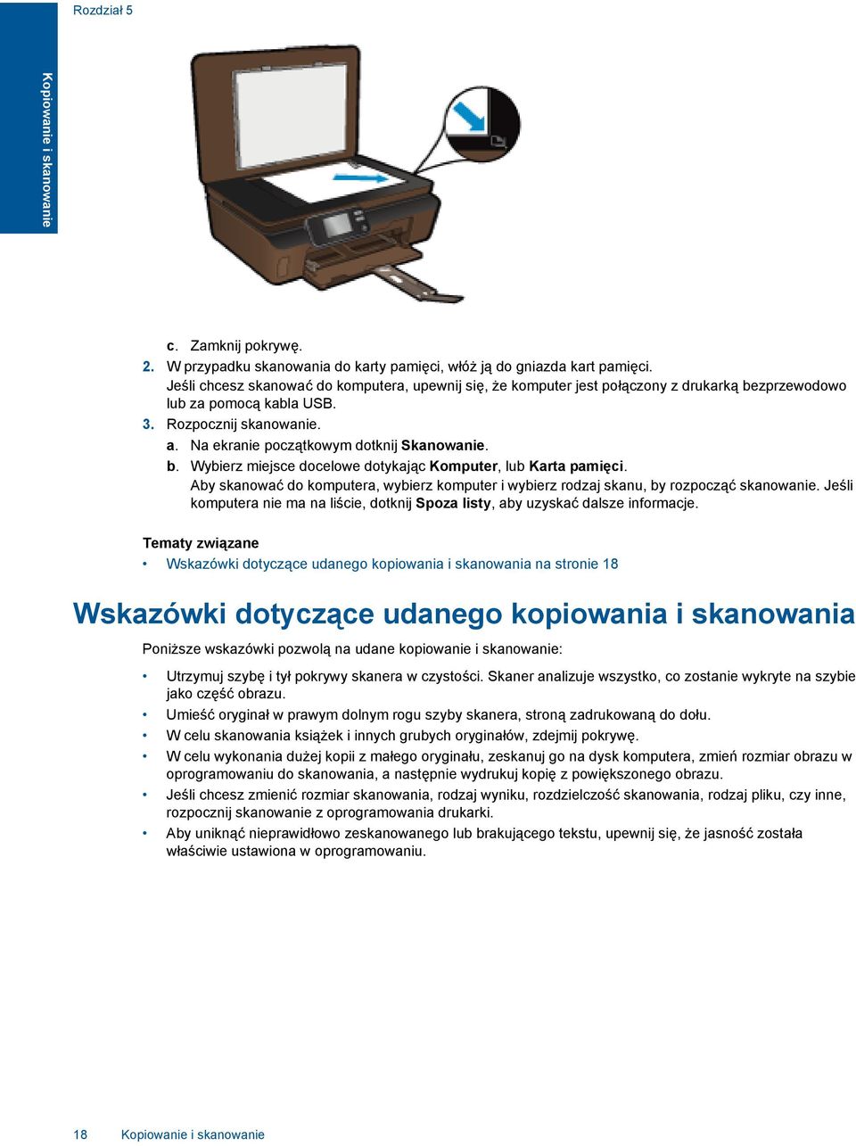 Aby skanować do komputera, wybierz komputer i wybierz rodzaj skanu, by rozpocząć skanowanie. Jeśli komputera nie ma na liście, dotknij Spoza listy, aby uzyskać dalsze informacje.