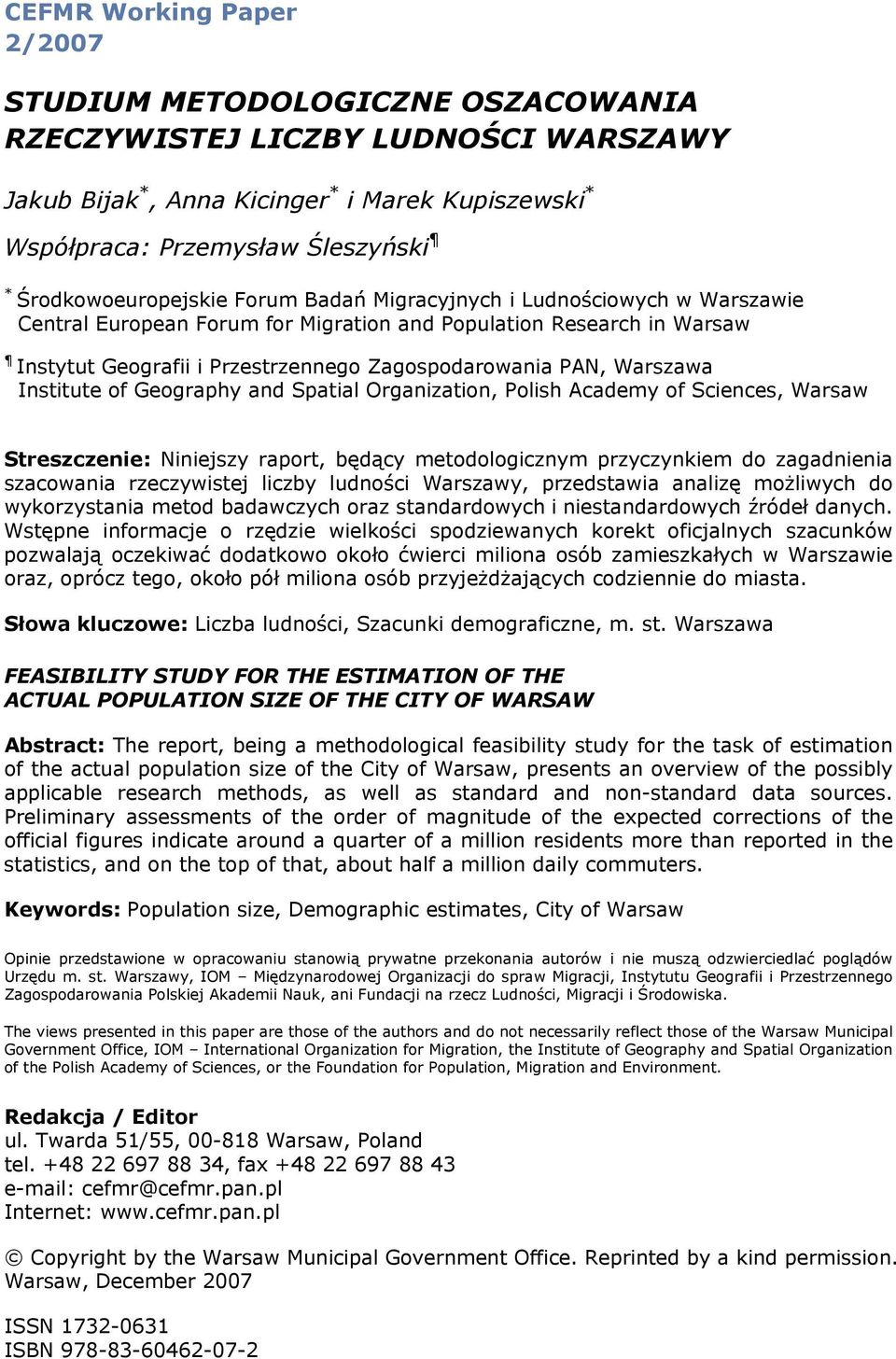 PAN, Warszawa Institute of Geography and Spatial Organization, Polish Academy of Sciences, Warsaw Streszczenie: Niniejszy raport, będący metodologicznym przyczynkiem do zagadnienia szacowania