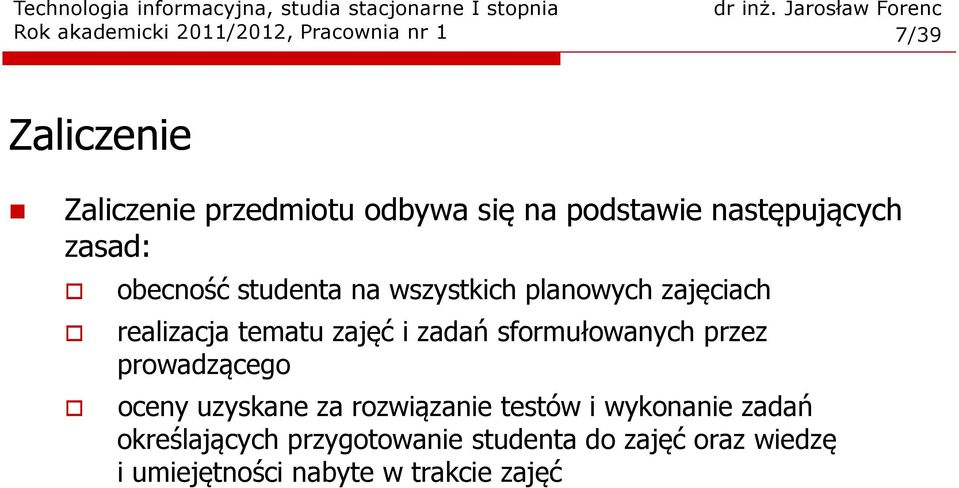 tematu zajęć i zadań sformułowanych przez prowadzącego oceny uzyskane za rozwiązanie testów i