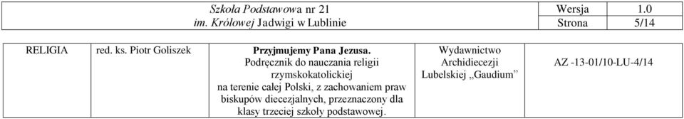 Polski, z zachowaniem praw biskupów diecezjalnych, przeznaczony dla