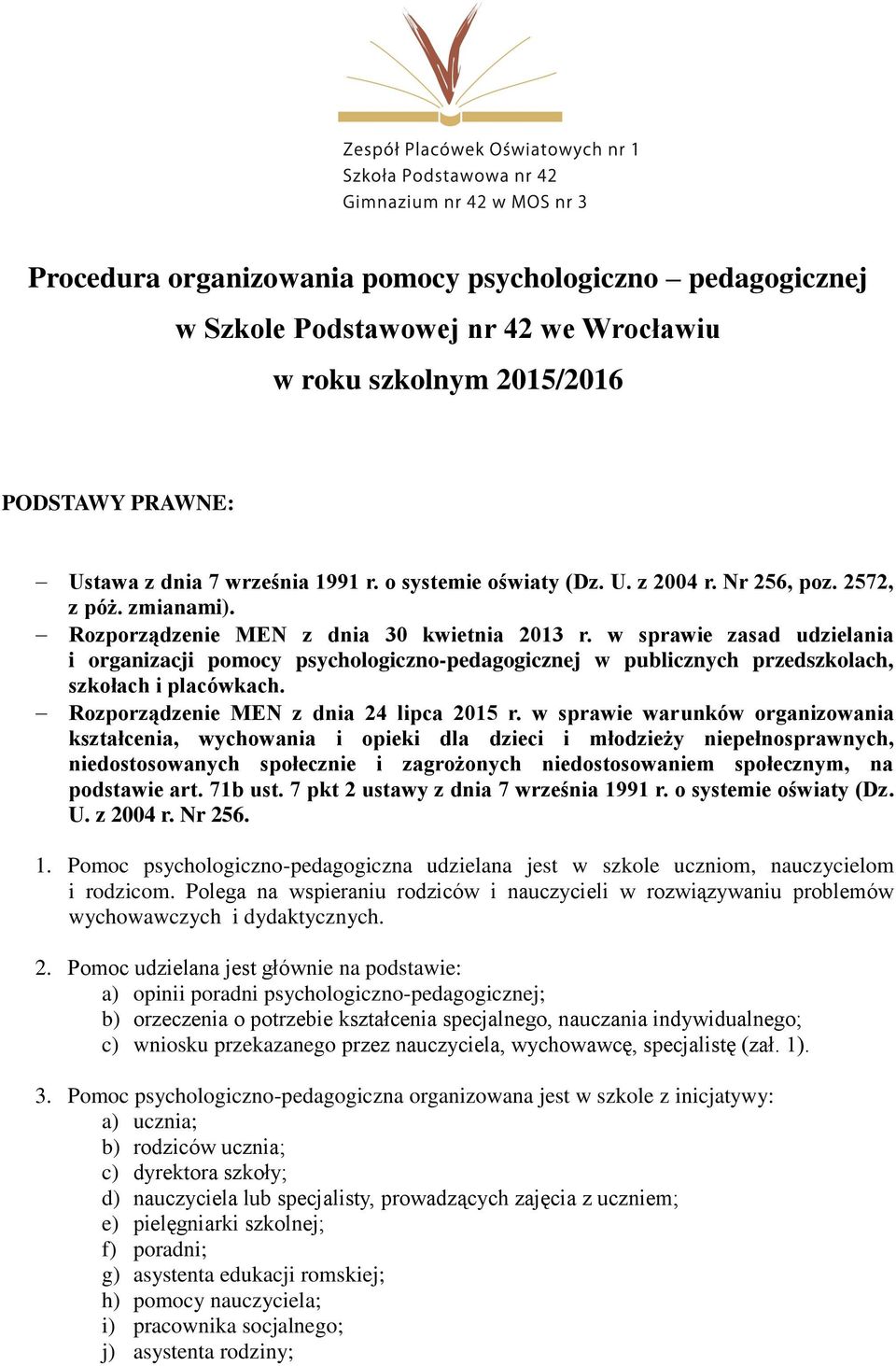 w sprawie zasad udzielania i organizacji pomocy psychologiczno-pedagogicznej w publicznych przedszkolach, szkołach i placówkach. Rozporządzenie MEN z dnia 24 lipca 2015 r.