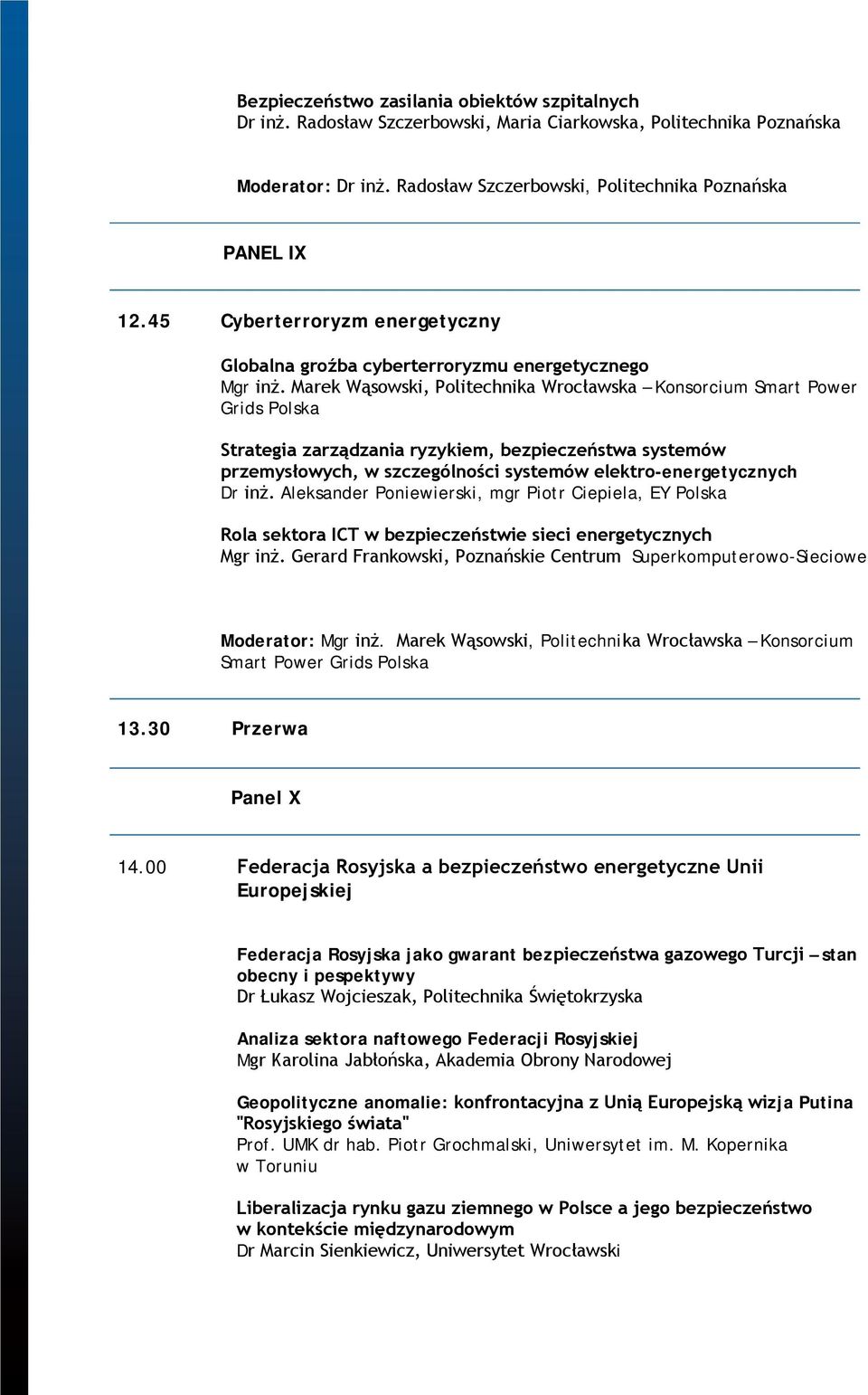 Marek Wąsowski, Politechnika Wrocławska Konsorcium Smart Power Grids Polska Strategia zarządzania ryzykiem, bezpieczeństwa systemów przemysłowych, w szczególności systemów elektro-energetycznych Dr