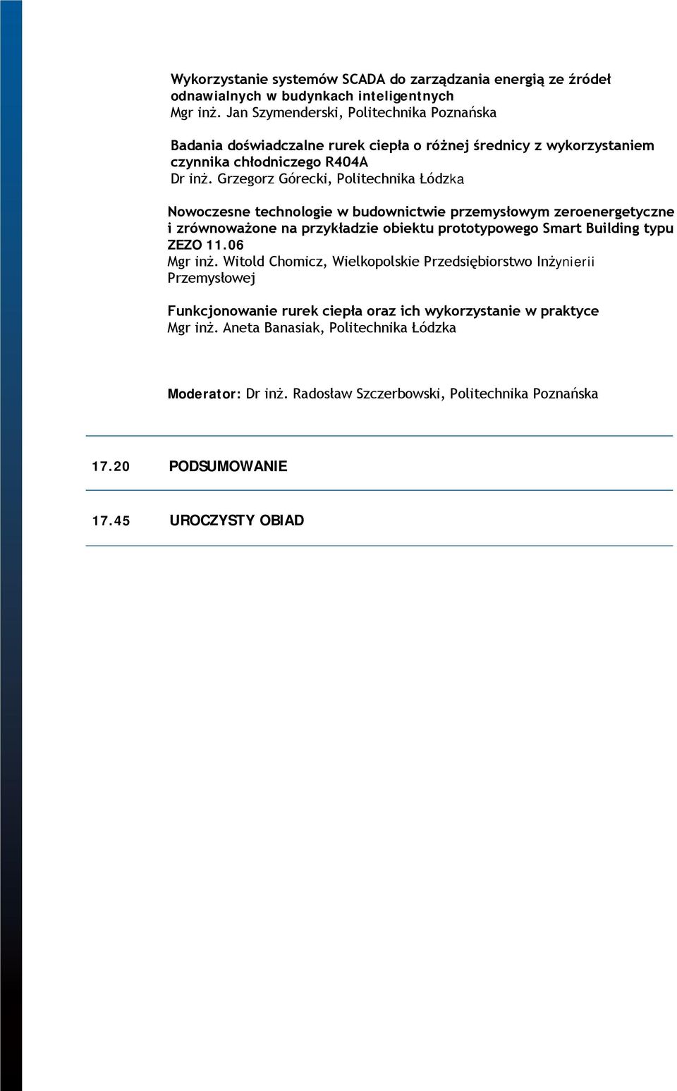 Grzegorz Górecki, Politechnika Łódzka Nowoczesne technologie w budownictwie przemysłowym zeroenergetyczne i zrównoważone na przykładzie obiektu prototypowego Smart Building typu ZEZO