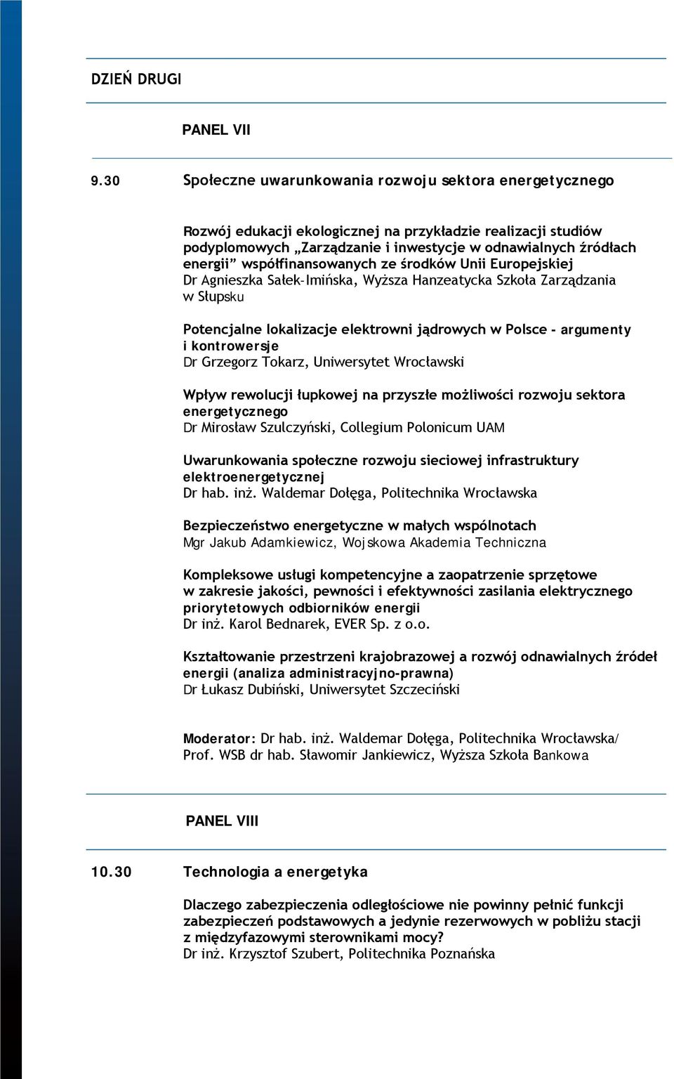 współfinansowanych ze środków Unii Europejskiej Dr Agnieszka Sałek-Imińska, Wyższa Hanzeatycka Szkoła Zarządzania w Słupsku Potencjalne lokalizacje elektrowni jądrowych w Polsce - argumenty i