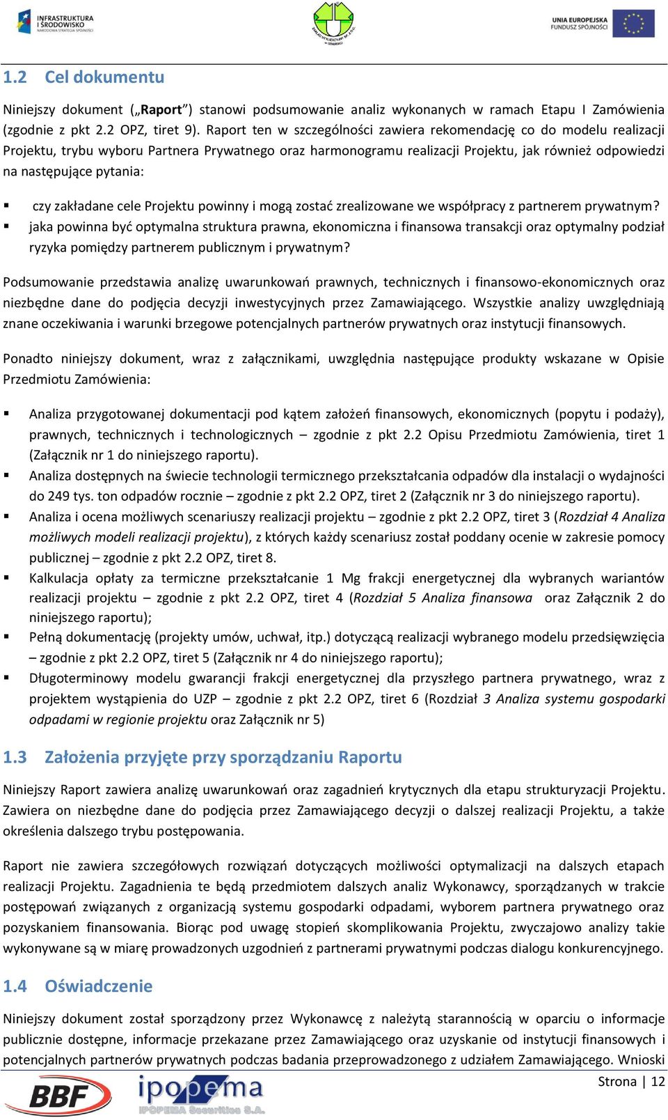 pytania: czy zakładane cele Projektu powinny i mogą zostać zrealizowane we współpracy z partnerem prywatnym?