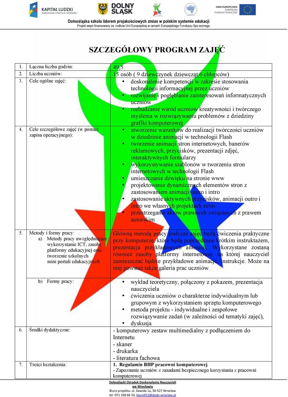 kreatywności i twórczego myślenia w rozwiązywaniu problemów z dziedziny grafiki komputerowej 4.