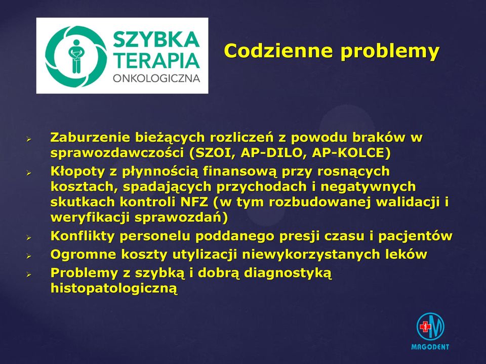 kontroli NFZ (w tym rozbudowanej walidacji i weryfikacji sprawozdań) Konflikty personelu poddanego presji