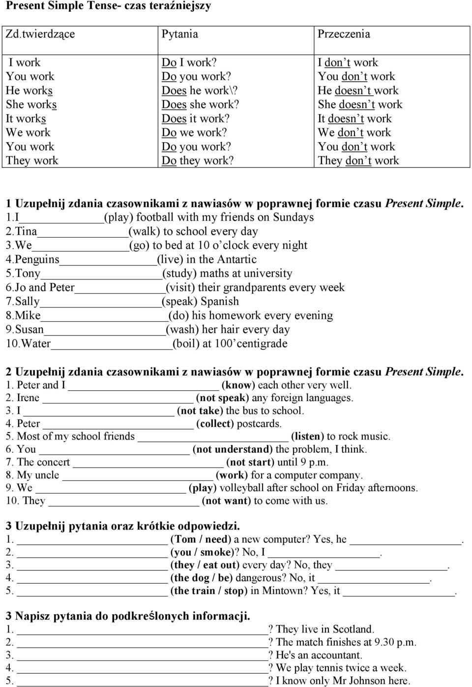 I don t work You don t work He doesn t work She doesn t work It doesn t work We don t work You don t work They don t work 1 Uzupełnij zdania czasownikami z nawiasów w poprawnej formie czasu Present
