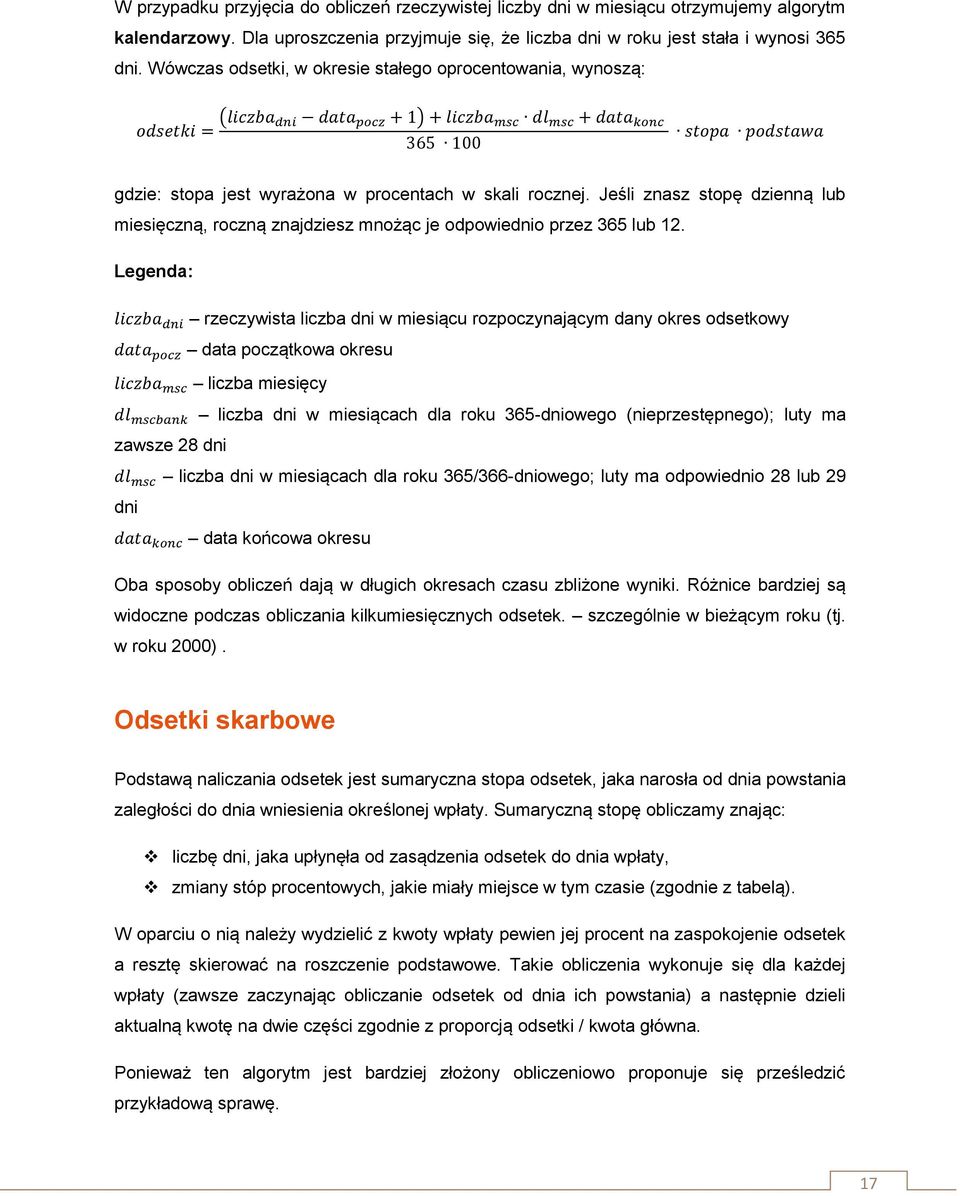 rocznej. Jeśli znasz stopę dzienną lub miesięczną, roczną znajdziesz mnożąc je odpowiednio przez 365 lub 12.