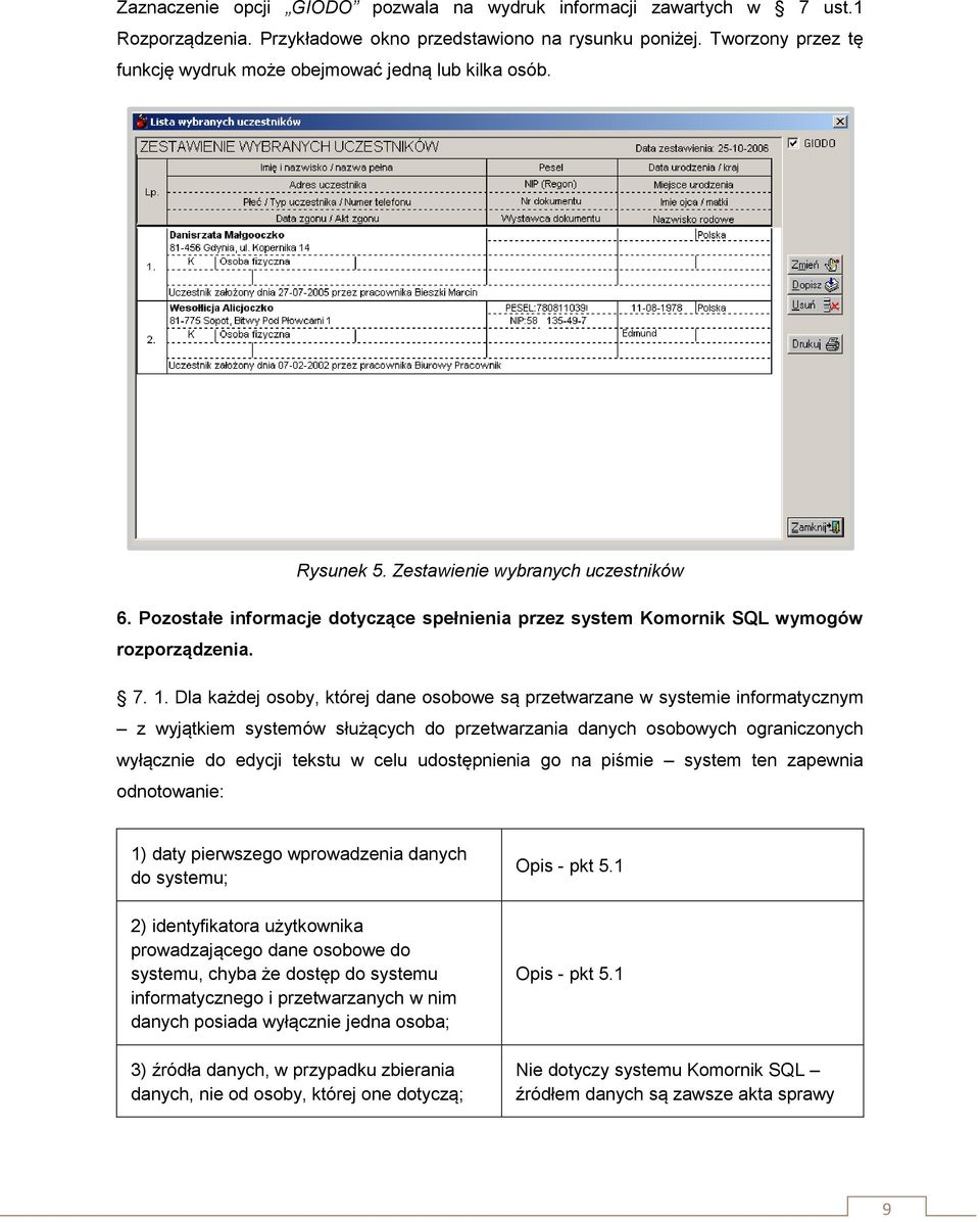 Pozostałe informacje dotyczące spełnienia przez system Komornik SQL wymogów rozporządzenia. 7. 1.