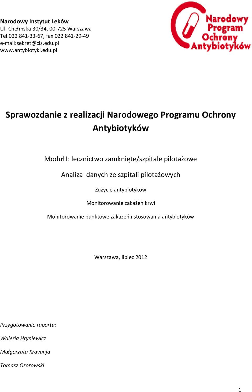 pl Sprawozdanie z realizacji Narodowego Programu Ochrony Antybiotyków Moduł I: lecznictwo zamknięte/szpitale pilotażowe Analiza