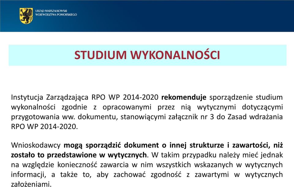 Wnioskodawcy mogą sporządzić dokument o innej strukturze i zawartości, niż zostało to przedstawione w wytycznych.