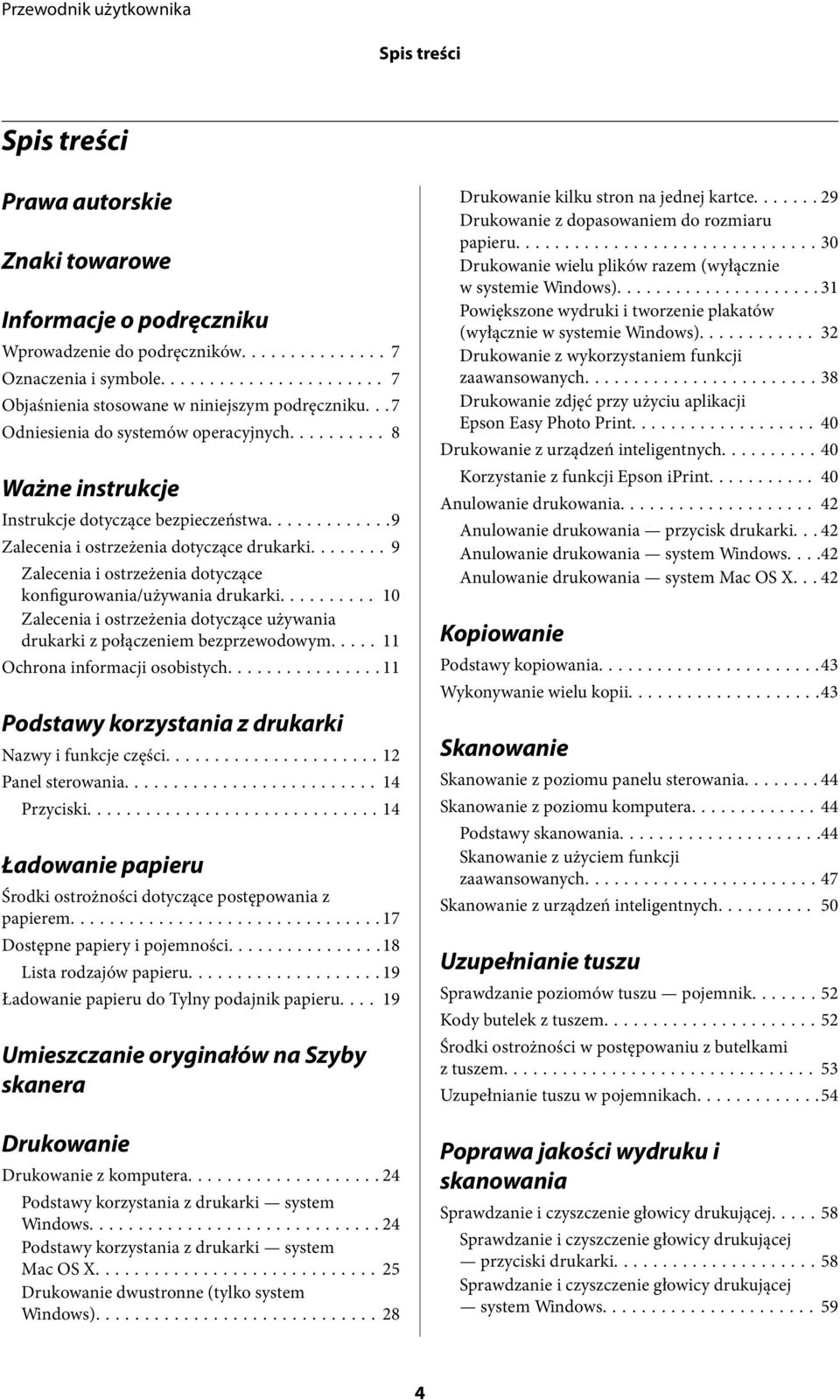 ..9 Zalecenia i ostrzeżenia dotyczące konfigurowania/używania drukarki... 10 Zalecenia i ostrzeżenia dotyczące używania drukarki z połączeniem bezprzewodowym..... 11 Ochrona informacji osobistych.