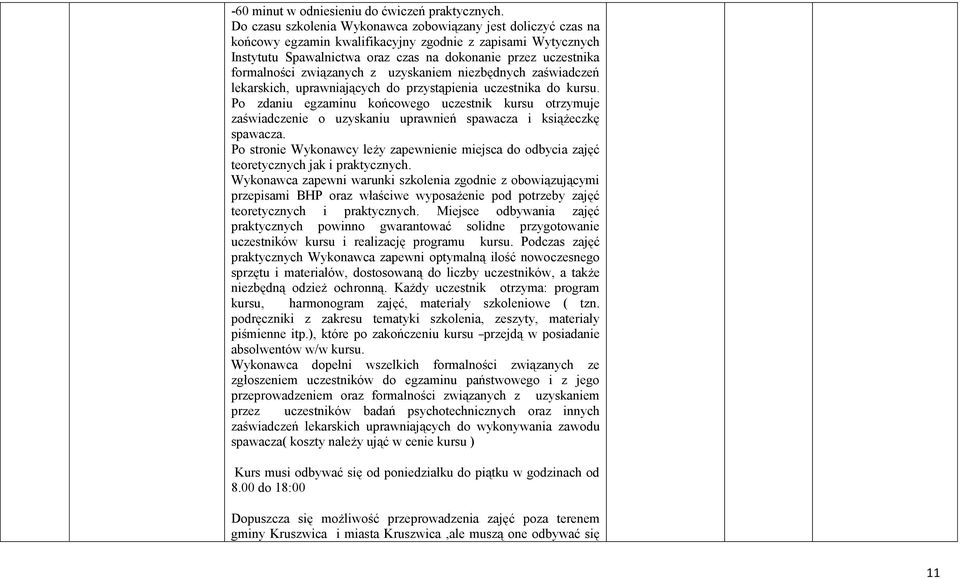 związanych z uzyskaniem niezbędnych zaświadczeń lekarskich, uprawniających do przystąpienia uczestnika do kursu.