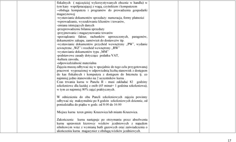 magazynowanie towarów -sporządzanie faktur, rachunków uproszczonych, paragonów, dokumentów zakupu, zamówień do dostawców itp.