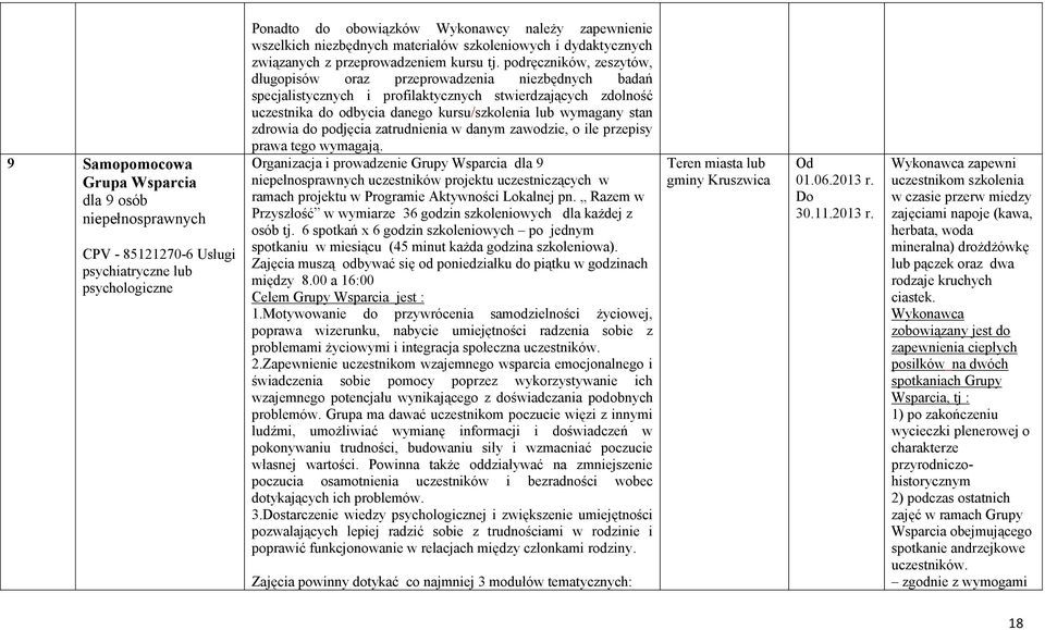 podręczników, zeszytów, długopisów oraz przeprowadzenia niezbędnych badań specjalistycznych i profilaktycznych stwierdzających zdolność uczestnika do odbycia danego kursu/szkolenia lub wymagany stan