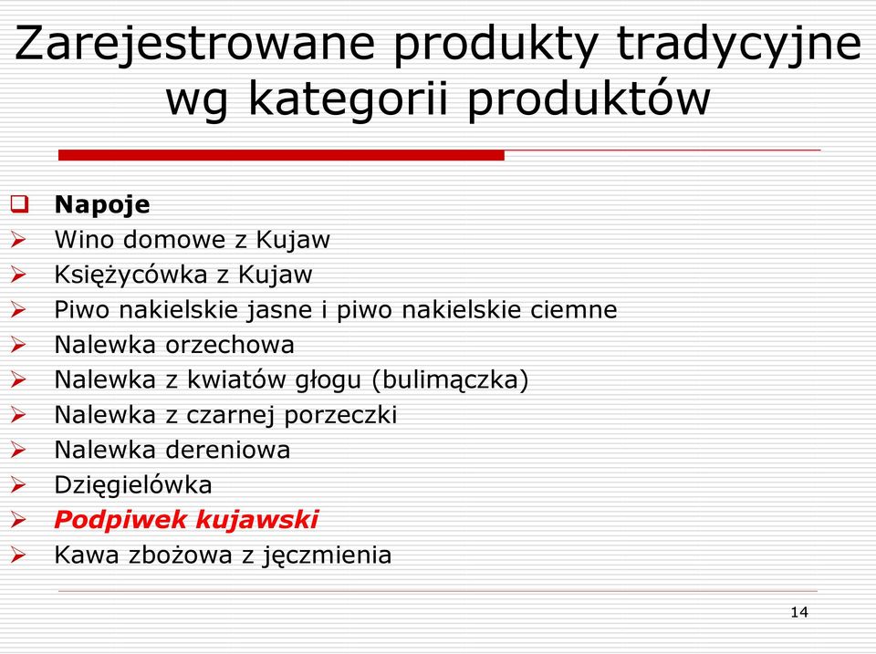 Nalewka orzechowa Nalewka z kwiatów głogu (bulimączka) Nalewka z czarnej