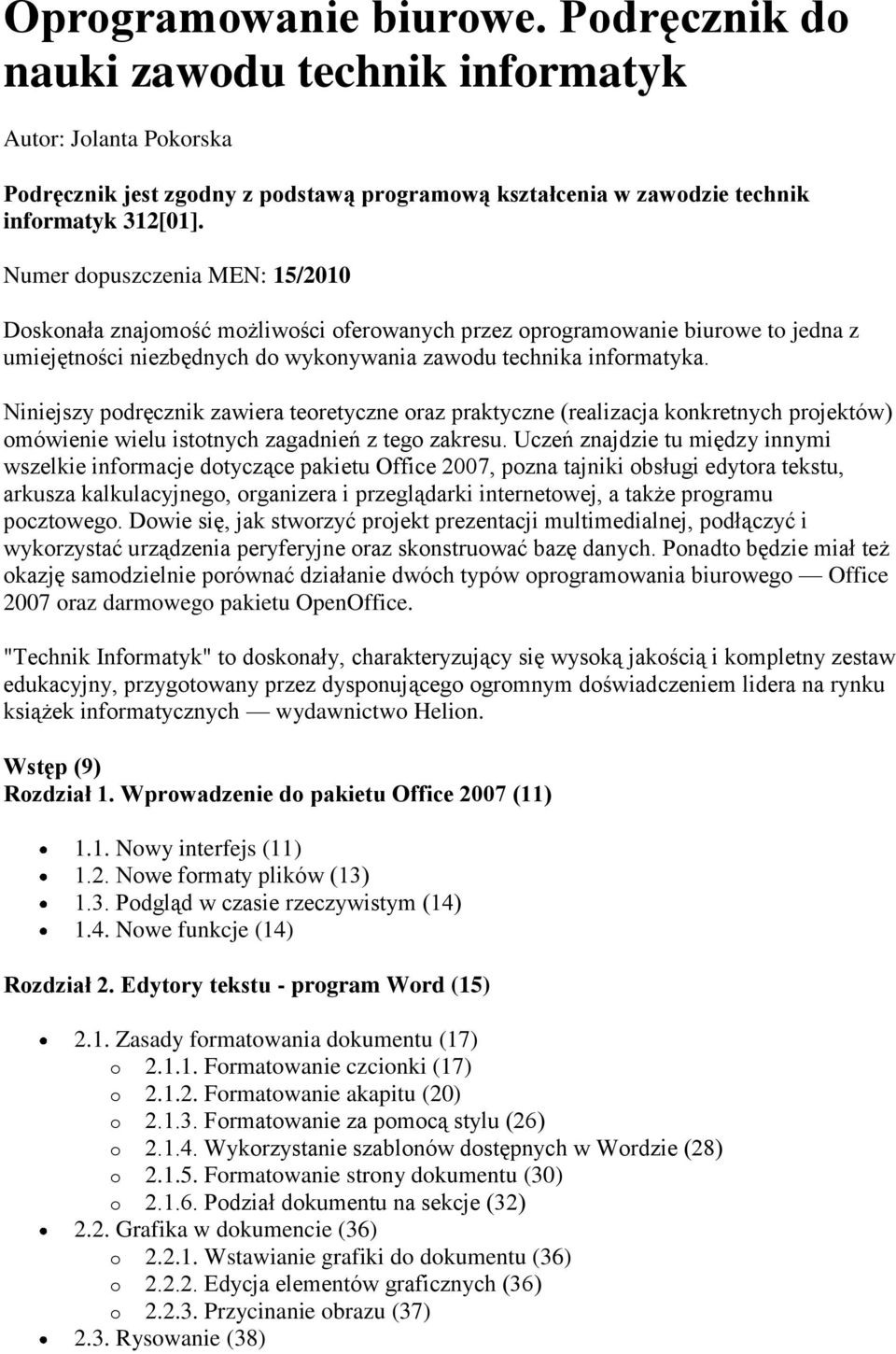 Niniejszy podręcznik zawiera teoretyczne oraz praktyczne (realizacja konkretnych projektów) omówienie wielu istotnych zagadnień z tego zakresu.